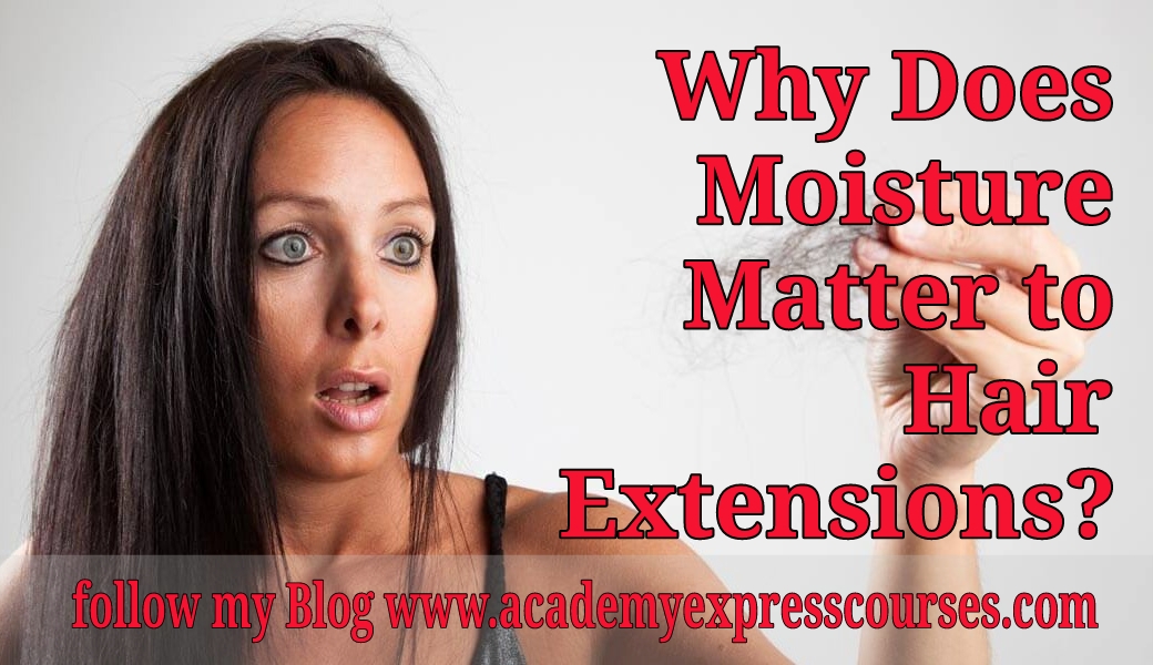 Why Does Moisture Matter to Hair Extensions